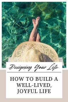 a woman's feet in the water with text describing how to build a well - lived, joyful life