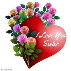 i love you sister with roses in the shape of a heart and text on it