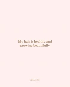 a pink background with the words, my hair is healthy and growing beauifully