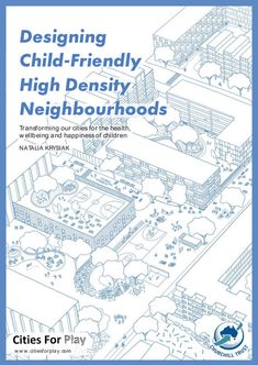 a blue and white book cover with the title designing child - friendly high density neighbourhoods