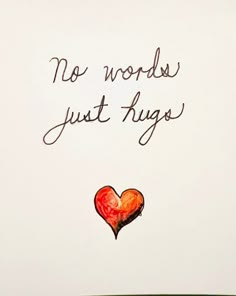 a drawing of a red heart with the words no words just hugs written on it