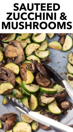 sliced zucchini and mushrooms in a pan with the title overlay reads sauteed zucchini and mushrooms