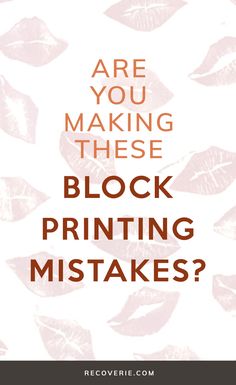 the words are you making these block printing mistakes? on a white background with red leaves