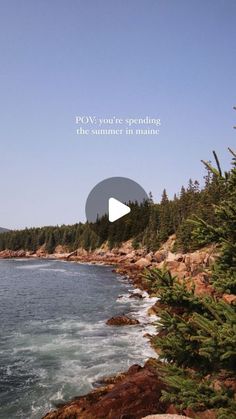 an image of the ocean with trees and rocks on it that says pov you're spending the summer in maine