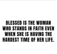 a woman who stands in faith even when she is having the hardest time of her life