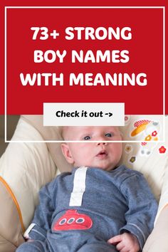 a baby sitting in a chair with the words, 73 strong boy names with meaning check out