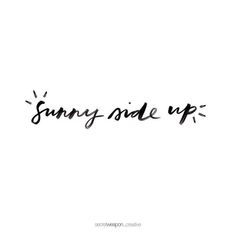 the words sunnyside up written in black ink