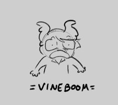 a drawing of a cartoon character with the word vineboom