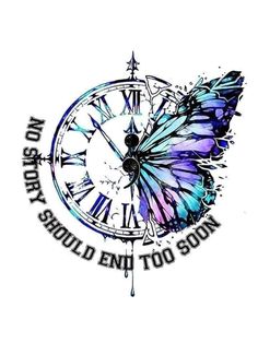 a clock with a butterfly on it and the words, today should end to soon