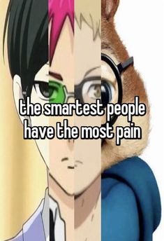 the smartest people have the most pain