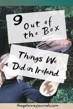 a woman holding a bird with the words 9 out of the box things we did in ireland