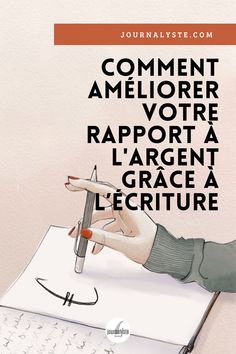 a person writing on a piece of paper with the words commentment ameliorer votre rapport a l'arge a l'grace a l'ecriture