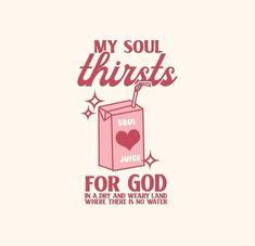 a pink box that says, my soul thirsts for god