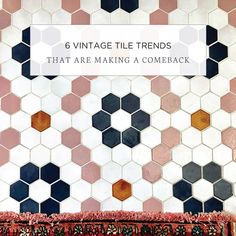 an area rug with the words 6 vintage tile trends that are making a comeback on it