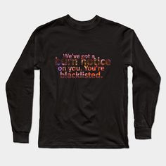 We've Got a Burn Notice on You. You're Blacklisted. Opening lines from the tv show Burn Notice! -- Choose from our vast selection of Long Sleeve T-Shirts to match with your favorite design to make the perfect custom graphic Long Sleeve T-shirt. Pick your favorite: Classic or Premium. Customize your color! For men and women. Basters, Holy Shirt, Tank Top Hoodie, Graphic Long Sleeve, Black Fits, Long Sleeve T Shirts, Baseball Tshirts, Kids Hoodie, Long Sleeve T Shirt