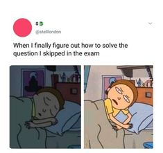 someone is sleeping in bed with the caption when i finally figure out how to solve the question skipped in the exam