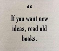 an old book with the words if you want new ideas, read old books