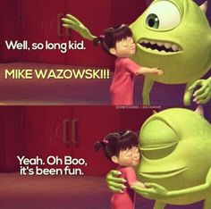 two children hugging each other with the caption'we'll so long kid mike wazowkski yeah oh boo, it's been fun