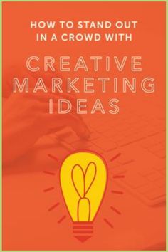 the cover of how to stand out in a crowd with creative marketing ideas