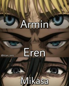 two anime eyes with the words armin ern and mikasa above them,