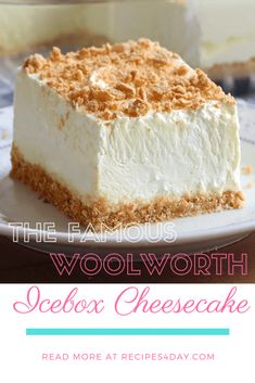 a piece of cheesecake on a plate with the words, the famous woolworth sebox cheesecake