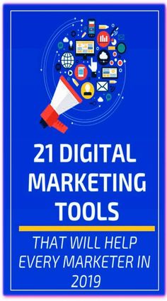 a blue background with the words 21 digital marketing tools that will help every market in 2019