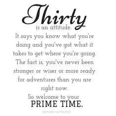 a quote that says,'thirty is an attitude if you know what you are doing and