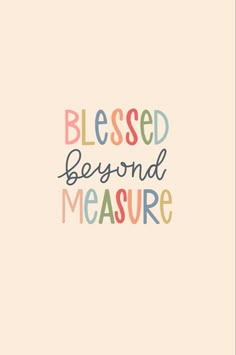 a quote that says, blessed beyond measure on a pink background with multicolored letters