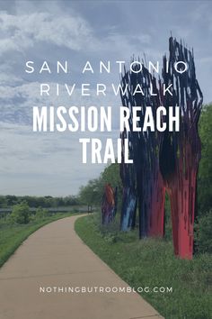 a trail with the words san antonio river walk mission reach trail in front of it