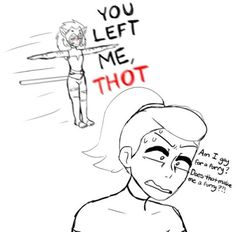 a drawing of a man with the words you left me thot on it and an image of a woman standing behind him