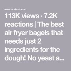 the text reads, 11k views 72k reactions the best air fryer bagels that needs just 2 ingredients for the dough