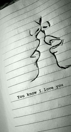 a piece of paper with writing on it that says, you know i love you