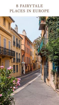 an alleyway in europe with the words 8 fairytale places in europe on it