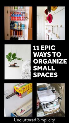 there are pictures of small spaces in the house with text overlay that reads, 11 epic ways to organize small spaces