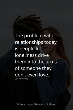 a man and woman embracing each other with the words, the problem with relationships today is people let loneness drive them into the arms of someone they