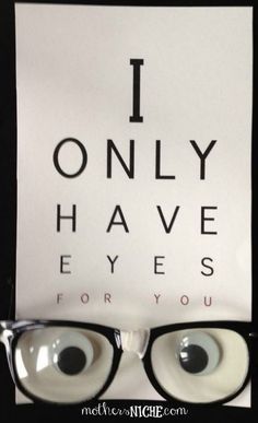 an eye chart with the words i only have eyes for you