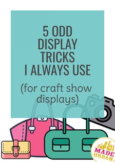 the 5 odd display tricks i always use for craft show displays with text overlay