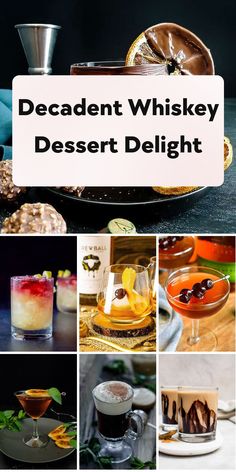 a collage of different desserts and drinks with the words decadent whiskey desert delight