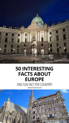 the front and back sides of an old building with text that reads 50 interesting facts about europe one fun fact country