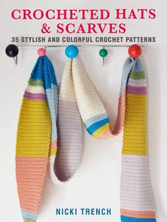 crocheted hats and scarves 35 stylish and colorful crochet patterns