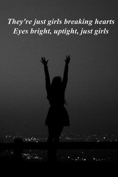 a woman with her arms up in the air and text that reads they're just girls breaking hearts eyes bright, upright, just girls