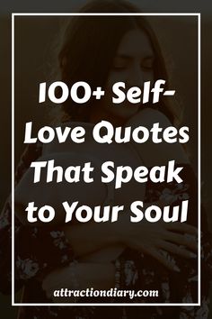 100+ self-love quotes that speak to your soul, attractiondiary.com.