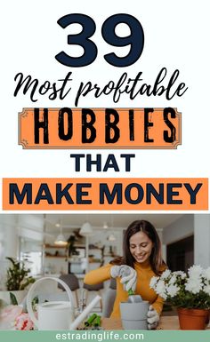 a woman watering flowers with text overlay that reads 39 most portable hobbies that make money