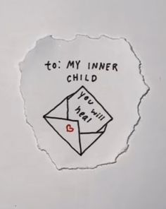 a piece of paper with writing on it that says, to my inner child you will