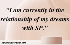 a quote from affirmation power on the topic of love and marriage, i am currently in the relationship of my dreams with sp