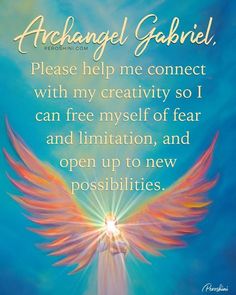 an angel with wings and the words, michael garbie please help me connect with my creativity so i can free my self of fear and limition, and open up to new possibilities