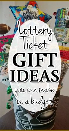 a vase filled with lots of different items and the words, lottery ticket gift ideas you can make on a budget