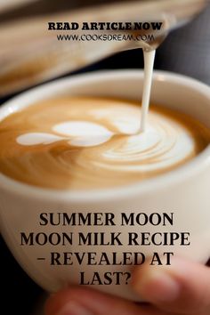 someone pouring milk into a cup with the words summer moon moon milk recipe revealed at last