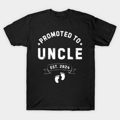 a black t - shirt with the words, promote to uncle