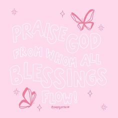 a pink background with the words praise god from whom all blessing flow